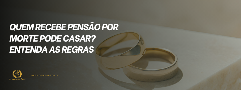 Quem recebe pensão por morte pode casar? Entenda as regras