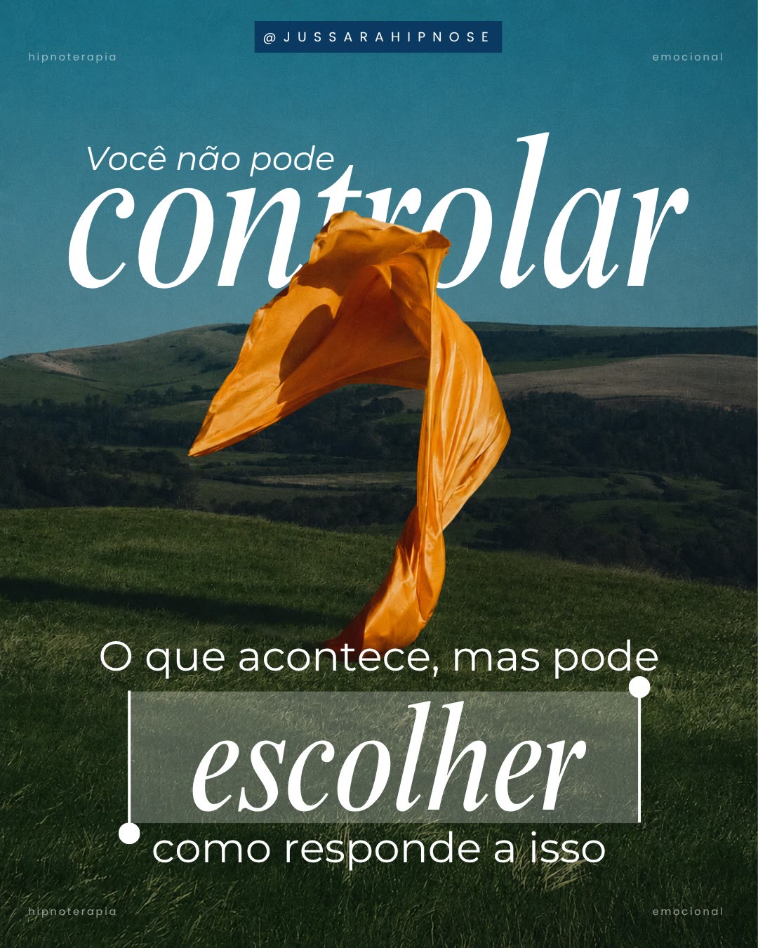 Post da Jussara Hipnoterapeuta: você não pode controlar o que acontece, mas pode escolher como responde